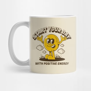 Start your day with positive energy Mug